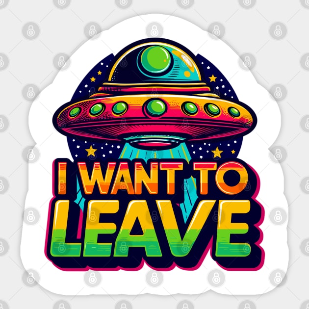 I Want To Leave Sticker by Vehicles-Art